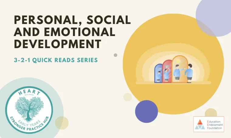 Cover image for the HEART Midlands SPH 3-2-1 Quick Reads resource on Personal, Social, and Emotional Development (PSED) [updated]
