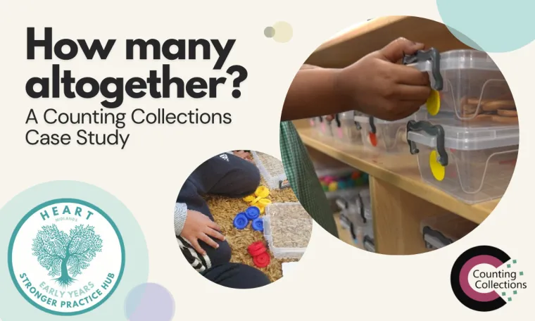 Cover image for the HEART Midlands SPH Case Study: How Many Altogether - Supporting a Child’s Understanding of the Cardinal Principle through Counting Collections and Mark Making