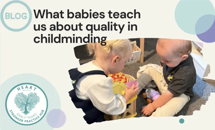 NEW BLOG: What babies teach us about quality in childminding