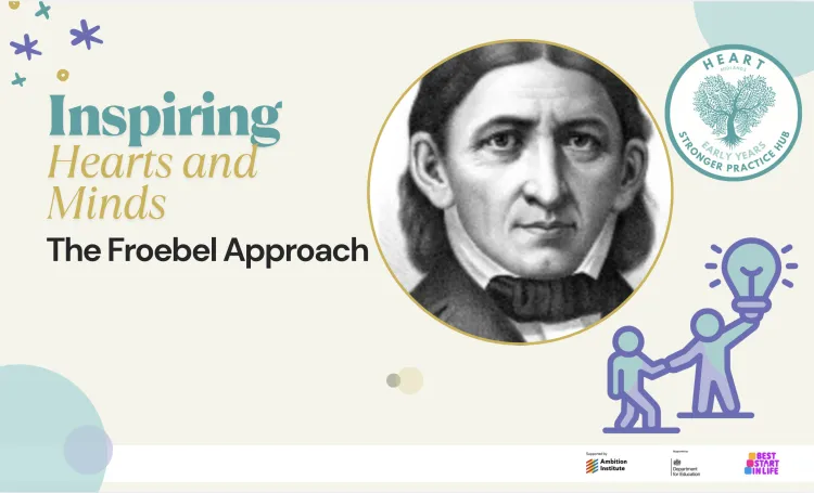 Inspiring Hearts and Minds: the Froebel Approach