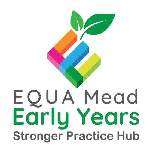 EQUA Mead Early Years Stronger Practice Hub