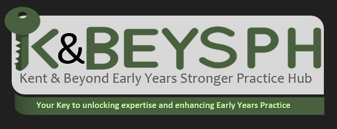 Kent and Beyond Early Years Stronger Practice Hub